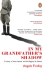 Image for In my grandfather&#39;s shadow  : a story of war, trauma and the legacy of silence