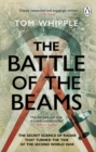 Image for The battle of the beams  : the secret science of radar that turned the tide of the Second World War