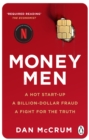 Image for Money men  : a hot start-up, a billion-dollar fraud, a fight for the truth