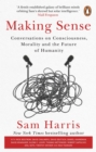 Image for Making sense  : conversations on consciousness, morality and the future of humanity