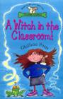 Image for A WITCH IN THE CLASSROOM!, A