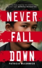 Never fall down  : a novel - McCormick, Patricia