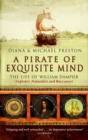 Image for A pirate of exquisite mind  : the life of William Dampier - explorer, naturalist and buccaneer