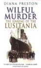 Image for Wilful murder  : the sinking of the Lusitania