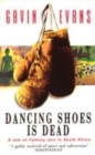 Image for Dancing Shoes is dead  : a tale of fighting men in South Africa
