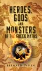 Image for Heroes, Gods and Monsters of the Greek Myths