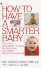 Image for How to Have a Smarter Baby : The Infant Stimulation Program For Enhancing Your Baby&#39;s Natural Development