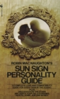 Image for Robin MacNaughton&#39;s Sun Sign Personality Guide : A Complete Love and Compatibility Guide for Every Sign in the Zodiac