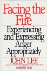 Image for Facing the Fire : Experiencing and Expressing Anger Appropriately