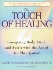 Image for The Touch of Healing : Energizing the Body, Mind, and Spirit With Jin Shin Jyutsu
