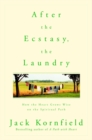 Image for After the Ecstasy, the Laundry : How the Heart Grows Wise on the Spiritual Path