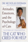 Image for The cat who cried for help  : attitudes, emotions and the psychology of cats