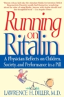 Image for Running on Ritalin : A Physician Reflects on Children, Society, and Performance in a Pill