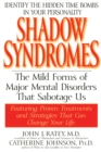 Image for Shadow Syndromes : The Mild Forms of Major Mental Disorders That Sabotage Us