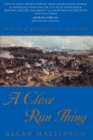 Image for A Close Run Thing : A Novel of Wellington&#39;s Army of 1815