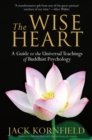 Image for The wise heart  : a guide to the universal teachings of Buddhist psychology