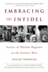 Image for Embracing the infidel  : stories of Muslim migrants on the journey west