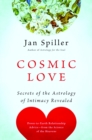 Image for Cosmic love  : secrets of the astrology of intimacy revealed
