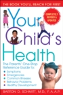 Image for Your Child&#39;s Health : The Parents&#39; One-Stop Reference Guide to: Symptoms, Emergencies, Common Illnesses, Behavior Problems, and Healthy Development
