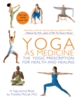 Image for Yoga as medicine  : the yogic prescription for health &amp; healing