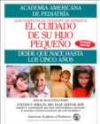Image for El Cuidado de su Hijo Pequeno : Desde Que Nace Hasta Los Cincos Anos