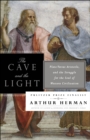 Image for The cave and the light  : Plato versus Aristotle and the struggle for the soul of Western civilization