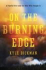 Image for On the Burning Edge: A Fateful Fire and the Men Who Fought It