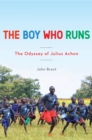Image for Boy who runs  : the odyssey of Julius Achon
