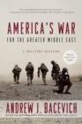 Image for America&#39;s War for the Greater Middle East: A Military History