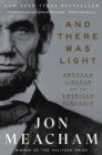 Image for And There Was Light : Abraham Lincoln and the American Struggle