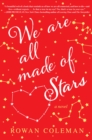 Image for We are all made of stars: a novel