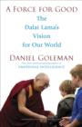 Image for Force for Good: The Dalai Lama&#39;s Vision for Our World