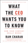 Image for What the CEO Wants You To Know, Expanded and Updated: How Your Company Really Works