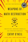 Image for Weapons of math destruction: how big data increases inequality and threatens democracy