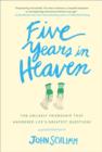 Image for Five Years in Heaven: The Unlikely Friendship that Answered Life&#39;s Greatest Questions