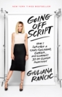 Image for Going off script  : how I survived a crazy childhood, cancer, and Clooney&#39;s 32 on-screen rejections