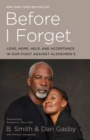Image for Before I Forget: Love, Hope, Help, and Acceptance in Our Fight Against Alzheimer&#39;s