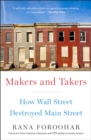 Image for Makers and takers  : how Wall Street destroyed Main Street