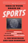 Image for This is your brain on sports  : the science of underdogs, the value of rivalry, and what can we learn from the T-shirt cannon