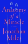 Image for Anatomy of a miracle  : a novel