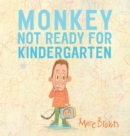 Image for Monkey: Not Ready for Kindergarten