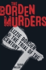 Image for The Borden murders  : Lizzie Borden and the trial of the century