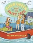 Image for Piper Green and the Fairy Tree: Too Much Good Luck