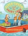 Image for Piper Green and the Fairy Tree: Too Much Good Luck