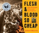 Image for Flesh and blood so cheap  : the Triangle fire and its legacy