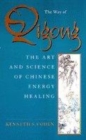 Image for The way of Qigong  : the art and science of Chinese energy healing