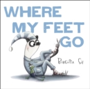 Image for Where My Feet Go
