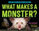 Image for What Makes a Monster? : Discovering the World&#39;s Scariest Creatures