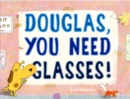 Image for Douglas, You Need Glasses!