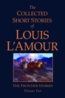 Image for The collected short stories of Louis L&#39;AmourVol. 2: The frontier stories